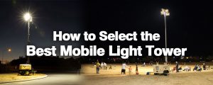 how-to-select-the-best-mobile-light-tower